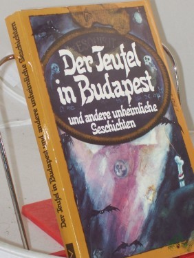 Artikelbild des Artikels “Der Teufel in Budapest und andere unheimliche Geschichten / ausgew. von Mátyás Domokos. Aus d. Ungar. von Martin Bischoff... “