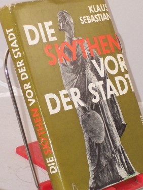 Artikelbild des Artikels “Die Skythen vor der Stadt : kulturgeschichtl. Roman / Klaus Sebastian. Mit Illustrationen von Alexander Alfs “