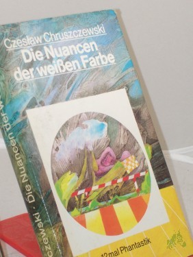 Artikelbild des Artikels “Die Nuancen der weissen Farbe : 12mal Phantastik / Czeslaw Chruszczewski. Aus d. Poln. von Peter Ball u. Ursula Ciupek “