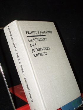 Artikelbild des Artikels “Geschichte des judäischen Krieges / Flavius Josephus. Aus d. Griech. Übers. v. Heinrich Clementz. Einl. u. Anmerkgn v. Heinz Kreissig “
