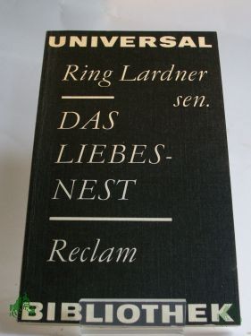 Product image of the product “Das Liebesnest : Erzählungen ; aus d. Amerikan. / Ring Lardner. Übers. von Fritz Güttinger... Nachw. von Karl-Heinz Schönfelder ”