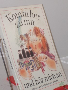 Artikelbild des Artikels “Komm her zu mir und hör mich an : alte dt. Kinderlieder u. -gedichte / hrsg. von Edith George. Illustrationen von Dieter Müller “