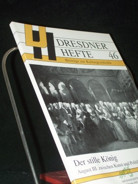 Artikelbild des Artikels “Der stille König : August III. zwischen Kunst und Politik / Hrsg.: Dresdner Geschichtsverein e.V. “