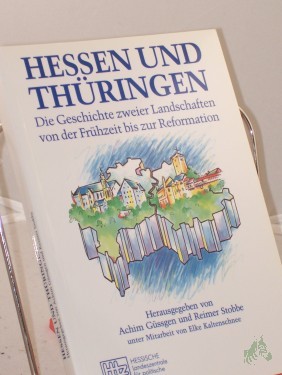 Artikelbild des Artikels “Hessen und Thüringen : die Geschichte zweier Landschaften von der Frühzeit bis zur Reformation / HLZ, Hessische Landeszentrale für Politische Bildung. Hrsg.: Achim Güssgen und Reimer Stobbe. Unter Mitarb. von Elke Kaltenschnee “