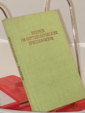 Product image of the product “Einhundertdrey-unddreyßig gotteslästerliche, gottlose, schändliche und schädliche, auch unanständige und theils falsche teutsche Sprüch-Wörter : höchst-sträffliche eingeschlichene Redens-Arten, ungeziemende Reime u. grobe Gewohnheiten... ”