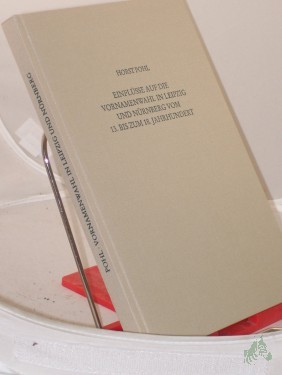 Artikelbild des Artikels “Einflüsse auf die Vornamenwahl in Leipzig und Nürnberg vom 13. bis zum 18. Jahrhundert / Horst Pohl. Hrsg. vom Lehrstuhl für Sächsische Landesgeschichte am Historischen Seminar der Unviversität Leipzig “