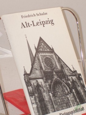 Product image of the product “Alt-Leipzig : ein Führer zu den baugeschichtlichen Resten der Stadt / von Friedrich Schulze ”