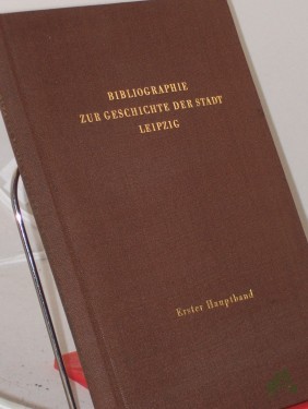 Product image of the product “Bibliographie zur Geschichte der Stadt Leipzig / [hrsg. von der Historischen Kommission der Sächsischen Akademie der Wissenschaften] ”