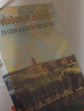 Artikelbild des Artikels “Potsdamer Schlösser in Geschichte und Kunst / Hrsg.: Staatl. Archivverwaltung d. DDR, Staatl. Schlösser u. Gärten Potsdam-Sanssouci. Erarb.: Staatl. Schlösser u. Gärten Potsdam-Sanssouci... Bildausw., Zsstellung, Texte: Udo Dräger... Foto “