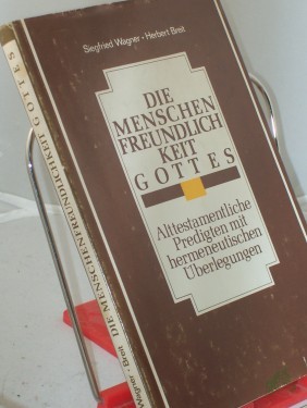Artikelbild des Artikels “Die Menschenfreundlichkeit Gottes : alttestamentl. Predigten mit hermeneut. Überlegungen / Siegfried Wagner ; Herbert Breit “