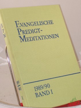 Artikelbild des Artikels “Evangelische Predigtmeditationen. 1989/90. Band I. - 1. Sonntag im Advent bis Miserikordias Domini. Revidierte Ordnung der Predigttexte - Reihe VI. “