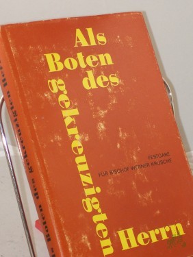 Artikelbild des Artikels “Als Boten des gekreuzigten Herrn : Festgabe für Bischof Dr. Dr. Werner Krusche zum 65. Geburtstag / hrsg. von Heino Falcke... “