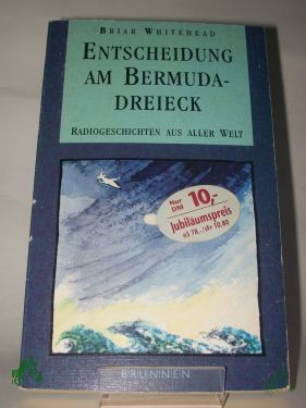 Artikelbild des Artikels “Entscheidung am Bermuda-Dreieck : Radiogeschichten aus aller Welt / Briar Whitehead. Übers. aus dem Engl. und Red.: Anja Findeisen “