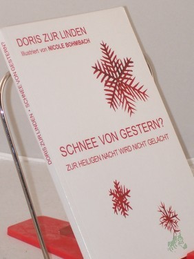 Product image of the product “Schnee von gestern? : zur Heiligen Nacht wird nicht gelacht / Doris zur Linden. Titelbild und Illustrationen: Nicole Bohmbach ”