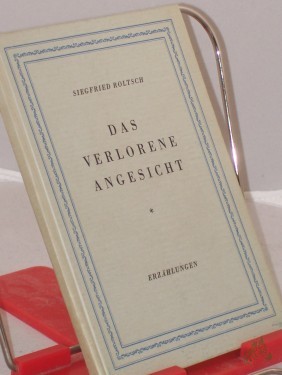 Artikelbild des Artikels “Das verlorene Angesicht : Erzählungen / Siegfried Roltsch “