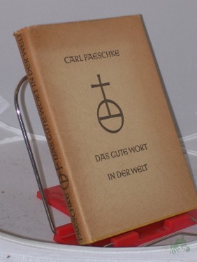 Product image of the product “Das gute Wort in der Welt : Eine Hilfe f. Verkündigung u. Unterweisung / Carl Paeschke ”