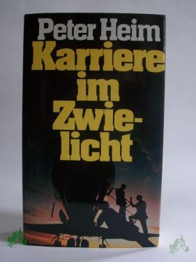 Artikelbild des Artikels “Karriere im Zwielicht / Peter Heim “