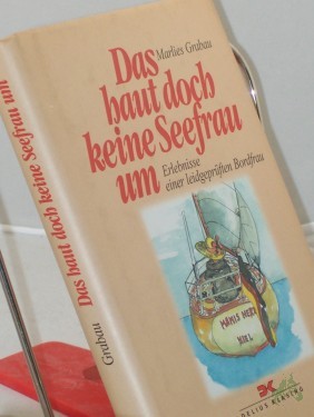 Artikelbild des Artikels “Das haut doch keine Seefrau um : Erlebnisse einer leidgeprüften Bordfrau / Marlies Grabau “