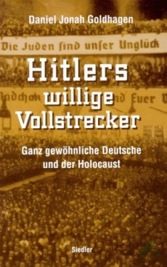 Artikelbild des Artikels “Hitlers willige Vollstrecker : ganz gewöhnliche Deutsche und der Holocaust / Daniel Jonah Goldhagen. Aus dem Amerikan. von Klaus Kochmann “