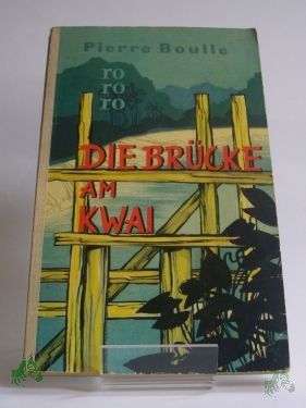 Artikelbild des Artikels “Die Brücke am Kwai : Roman / Pierre Boulle. Übers. von Gottfried Beutel “