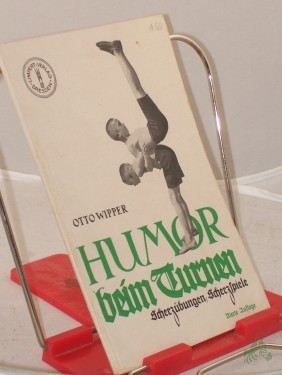 Artikelbild des Artikels “Humor beim Turnen : Scherzübgn - Scherzspiele / Otto Wipper “