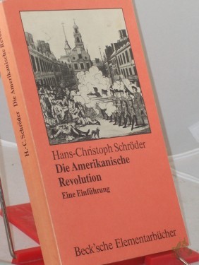 Artikelbild des Artikels “Die amerikanische Revolution : e. Einf. / Hans-Christoph Schröder “