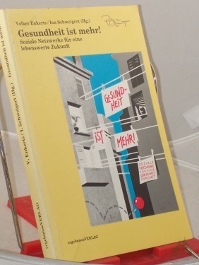 Artikelbild des Artikels “Gesundheit ist mehr! : Soziale Netzwerke für e. lebenswerte Zukunft / Volker Enkerts ; Ina Schweigert (Hrsg.) “
