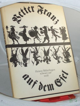 Artikelbild des Artikels “Vetter Franz auf dem Esel : heitere Bilderbogen, schwarz auf weiss / hrsg. von Werner Hirte “