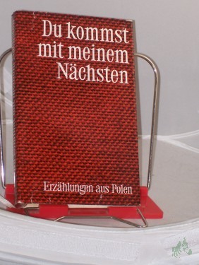 Product image of the product “Du kommst mit meinem Nächsten : Erzählungen aus Polen / ausgewählt u. hrsg. von Karin Wolff ”