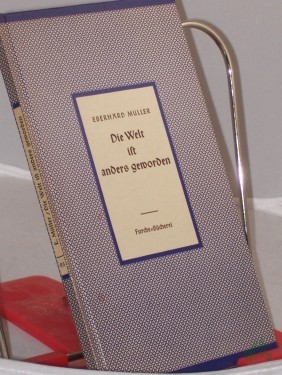 Artikelbild des Artikels “Die Welt ist anders geworden : Vom Weg d. Kirche im 20. Jh. / Eberhard Müller “