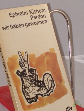 Artikelbild des Artikels “Pardon, wir haben gewonnen : vom Sechstagekrieg bis z. Siegesparade 1 Jahr danach; Satiren / Ephraim Kishon. Mit Cartoons von Dosh. Dt. von Friedrich Torberg “