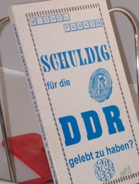 Product image of the product “Schuldig, für die DDR gelebt zu haben? / Michael Pankow ”