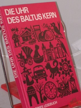 Artikelbild des Artikels “Die Uhr des Baltus Kern : kleines Lesebuch / zsgest. von Hildegard Küssner “