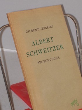 Artikelbild des Artikels “Albert Schweitzer : Begegnungen / Gilbert Cesbron. Ins Dt. übertr. von Karl Rauch “