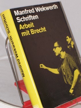 Product image of the product “Schriften : Arbeit mit Brecht ; Dem 75. Geburtstag Bertolt Brechts / Manfred Wekwerth. Hrsg. v. Ludwig Hoffmann ”