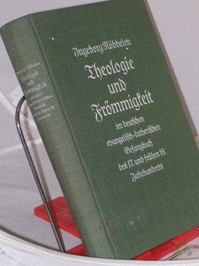 Product image of the product “Theologie und Frömmigkeit im deutschen evangelisch-lutherischen Gesangbuch des 17. und frühen 18. Jahrhunderts / Ingeborg Röbbelen ”
