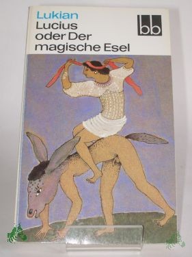 Artikelbild des Artikels “Lucius oder der magische Esel : 3 sonderbare Geschichten / Lukian. Ausgew. von Herbert Greiner-Mai. Aus d. Griech. übers. von Christoph Martin Wieland “