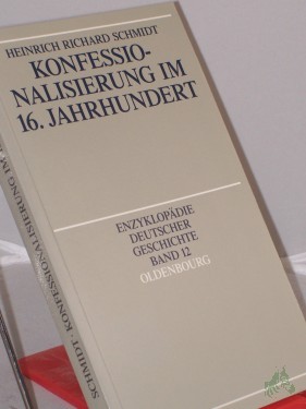 Product image of the product “Konfessionalisierung im 16. Jahrhundert / von Heinrich Richard Schmidt ”