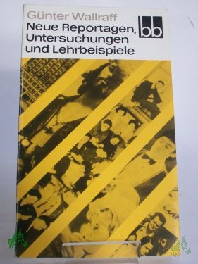 Product image of the product “Neue Reportagen, Untersuchungen und Lehrbeispiele / Günter Wallraff ”