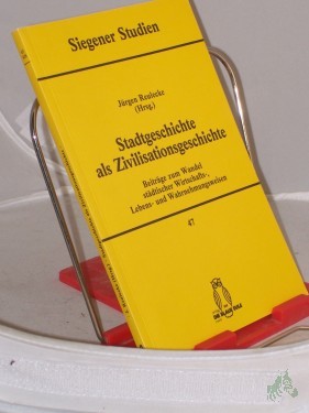 Artikelbild des Artikels “Stadtgeschichte als Zivilisationsgeschichte : Beiträge zum Wandel städtischer Wirtschafts-, Lebens- und Wahrnehmungsweisen / Jürgen Reulecke (Hrsg.) “