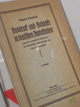 Artikelbild des Artikels “Ausdruck und Gedanke in deutscher Amtsstuben gegen die vertrocknete Tintenweis - für lebensfrische Muttersprache und eigne Wesensgestalt / Richard Deinhardt “