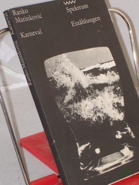 Artikelbild des Artikels “Karneval / Ranko Marinkovic. Aus d. Serbokroat. von Angelika Schulz u. Barbara Sparing. Mit e. Nachw. von Barbara Antkowiak “