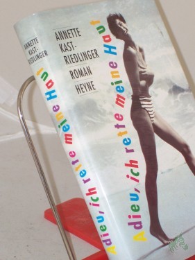 Artikelbild des Artikels “Adieu, ich rette meine Haut : Roman / Annette Kast-Riedlinger “