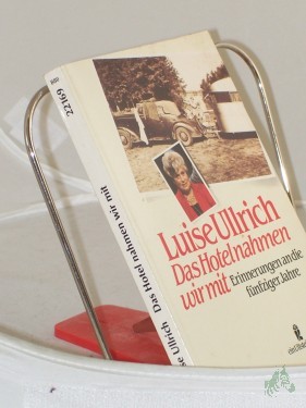 Artikelbild des Artikels “Das Hotel nahmen wir mit : Erinnerungen an die fünfziger Jahre / Luise Ullrich “