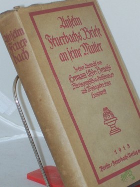 Artikelbild des Artikels “Anselm Feuerbachs Briefe an seine Mutter / In e. Ausw. v. Hermann Uhde Bernays. Mit biogr. Einführgn u. Wiedergaben seiner Hauptwerke “