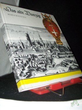 Artikelbild des Artikels “Das alte Danzig : Alltagsleben vom 15. bis 17. Jh. / Maria Bogucka. Übers. aus d. Poln. von Eduard Merian “