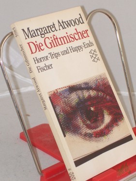 Artikelbild des Artikels “Die Giftmischer : Horror-Trips u. Happy-Ends / Margaret Atwood. Aus d. Amerikan. von Anna Kamp “