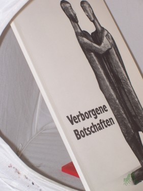 Artikelbild des Artikels “Verborgene Botschaften : Ausstellung, vom 5. November 1998 bis 28. März 1999 / Kunstmuseum Kloster Unser Lieben Frauen Magdeburg, Magdeburger Museen. Hrsg. Matthias Puhle ; Renate Hagedorn Mehrteiliges Werk “
