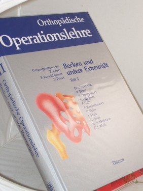 Artikelbild des Artikels “Orthopädische Operationslehre.: Band. 2/II. Becken und untere Extremität||2. / Bearb. von R. Bauer... Abb. in Einzeldarst. von G. Spitzer... “