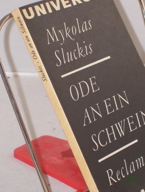 Artikelbild des Artikels “Ode an ein Schwein / Mykolas Sluckis. Aus d. Russ. u. Lit. Übers. von Irene Brewing... Hrsg. von Charlotte Kossuth “